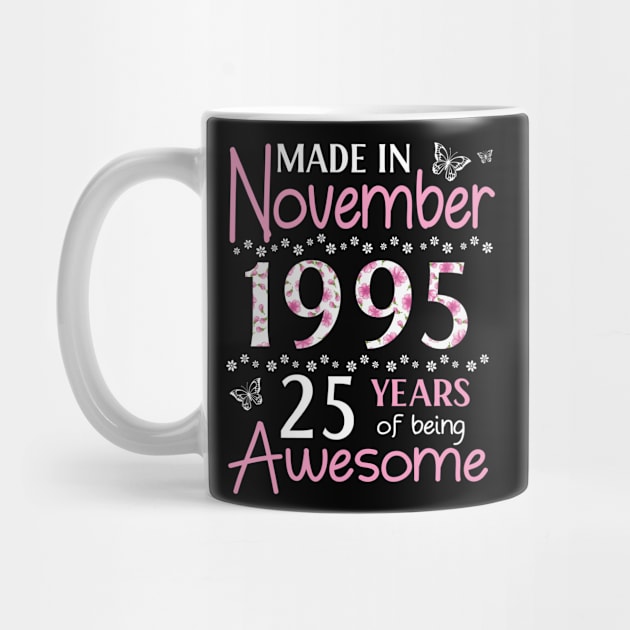 Mother Sister Wife Daughter Made In November 1995 Happy Birthday 25 Years Of Being Awesome To Me You by Cowan79